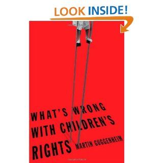 What's Wrong with Children's Rights eBook: Martin Guggenheim: Kindle Store