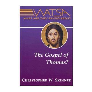 What Are They Saying About the Gospel of Thomas?: Christopher W. Skinner: 0884764138878: Books
