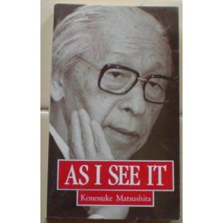 As I See It: Konosuke Matsushita: Books