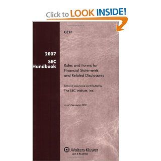 2007 SEC Handbook: Rules and Forms for Financial Statements and Related Disclosure (17th Edition): CCH Editorial: 9780808016298: Books