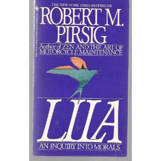 Lila: An Inquiry Into Morals: Robert M. Pirsig: 9780553299618: Books