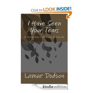 I Have Seen Your Tears eBook: Lamar Dodson: Kindle Store