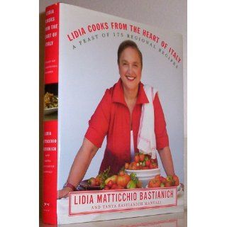 Lidia Cooks from the Heart of Italy: A Feast of 175 Regional Recipes: Lidia Matticchio Bastianich, Tanya Bastianich Manuali: 9780307267511: Books