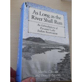 As Long As the River Shall Run: An Ethnohistory of Pyramid Lake Indian Reservation: Martha C. Knack, Omer C. Stewart: 9780520048683: Books