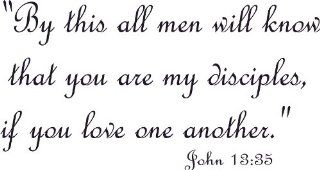 John 13:35, Vinyl Wall Art, By This All Men Will Know Disciples Love One Another   Wall Decor Stickers