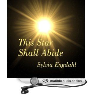 This Star Shall Abide Children of the Star Trilogy, Book 1 (Audible Audio Edition) Sylvia Engdahl, Robert Wallace Books