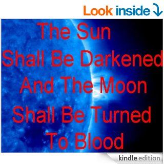 The Sun Shall Be Darkened and the Moon Shall Be Turned to Blood eBook: Roy Taylor: Kindle Store
