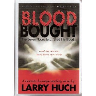 Your Freedom Has Been Blood Bought (The Seven PLaces Jesus Shed His Blood): Larry Huch: Books