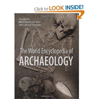 The World Encyclopedia of Archaeology: The World's Most Significant Sites and Cultural Treasures: Dr. Aedeen Cremin: 9781554073115: Books