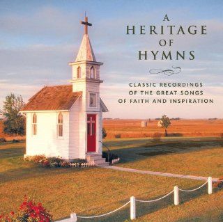 A Heritage of Hymns: Classic Recordings of the Great Songs of Faith and Inspiration: Music