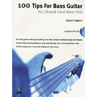 100 Tips for Bass Guitar You Should Have Been Told: Stuart Clayton: 9781844920044: Books