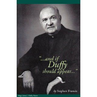 ''and if Duffy should appear'': Stephen Francis: 9781425746780: Books