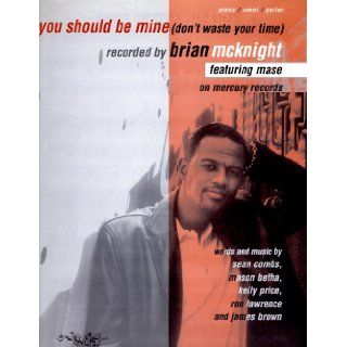 Brian McKnight, featuring Mase."You Should Be Mine" (Don't Waste Your Time).Sheet Music.: Mason Betha, Kelly Price and James Brown. Sean Combs: Books