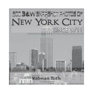 200 B&W Snapshot Photos Of New York City Since 9/11: Kalman Toth: 9781479286072: Books