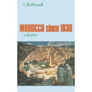 Morocco since 1830: A History: C.R. Pennell: 9780814766774: Books