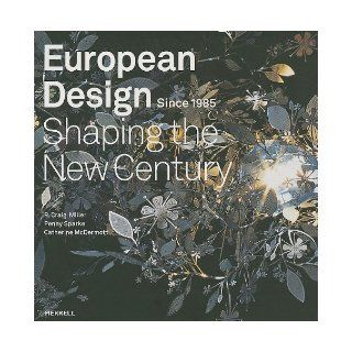 European Design Since 1985: Shaping the New Century: R. Craig Miller, Penny Sparke, Catherine McDermott: Books