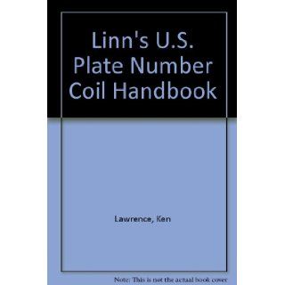 Linn's U.S. Plate Number Coil Handbook: Ken Lawrence: 9780940403093: Books
