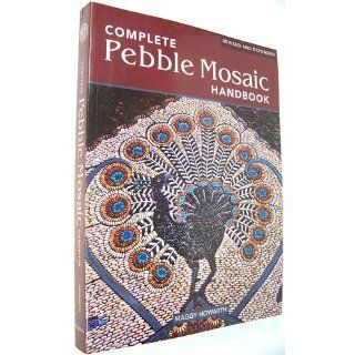 The Complete Pebble Mosaic Handbook: Maggy Howarth: 9781554074181: Books