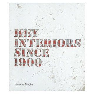 Key Interiors since 1900: Graeme Brooker: 9781780672687: Books