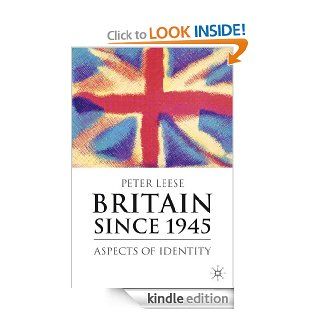 Britain Since 1945: Aspects of Identity eBook: Peter Leese: Kindle Store