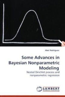 Some Advances in Bayesian Nonparametric Modeling: Nested Dirichlet process and nonparametric regression: 9783838300122: Science & Mathematics Books @