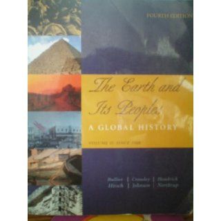 The Earth and its Peoples: A Global History, Vol. 2: Since 1500: Pamela Kyle Crossley Richard W. Bulliet: 9780618967162: Books