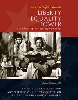 Bundle: Liberty, Equality, Power: A History of the American People, Vol. II: Since 1863, Concise Edition, 5th + The Obama Presidency   Year One Supplement (9781111194970): John M. Murrin, Paul E. Johnson, James M. McPherson, Alice Fahs, Emily S. Rosenberg: