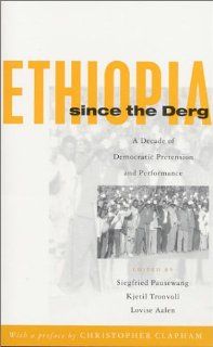Ethiopia Since the Derg: A Decade of Democratic Pretension and Performance: Siegfried Pausewang, Kjetil Tronvoll, Lovise Aalen: 9781842771778: Books