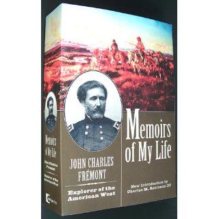 Memoirs of My Life and Times: John Charles Fremont: 9780815411642: Books