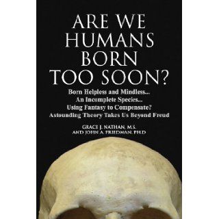 ARE WE HUMANS BORN TOO SOON?: Grace Nathan: 9781436367288: Books