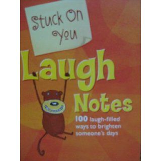 Stuck On You Laugh Notes (100 Laugh Filled Ways to brighten someone's day): Hallmark Gifts: Books
