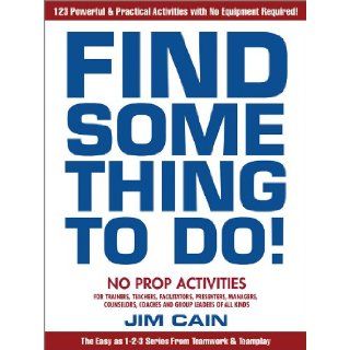 Find Something To Do!: Jim Cain: 9780988204607: Books