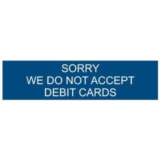 Sorry We Do Not Accept Debit Cards Engraved Sign EGRE 17989 WHTonBLU : Greeting Cards : Office Products