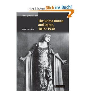 The Prima Donna and Opera, 1815 1930 Cambridge Studies in Opera: Susan Rutherford: Fremdsprachige Bücher