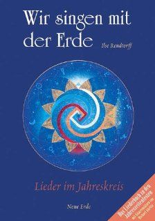 Wir singen mit der Erde: Lieder im Jahreskreis: Ilse Rendtorff: Bücher