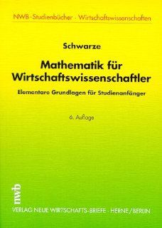 Mathematik fr Wirtschaftswissenschaftler: Jochen Schwarze: Bücher