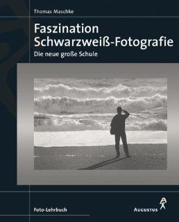 Faszination Schwarzwei Fotografie: Thomas Maschke: Bücher