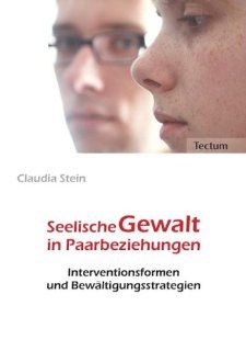 Seelische Gewalt in Paarbeziehungen. Interventionsformen und Bewltigungsstrategien: Claudia Stein: Bücher