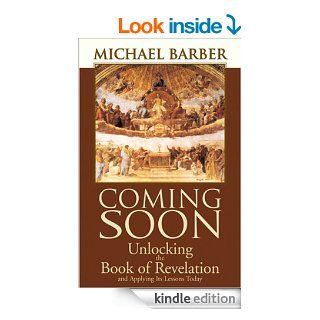 Coming Soon:  Unlocking the Book of Revelation and Applying Its Lessons Today eBook: Michael Barber: Kindle Store