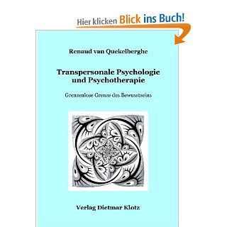Transpersonale Psychologie und Psychotherapie: Grenzenlose Grenze des Bewusstseins: Renaud van Quekelberghe: Bücher