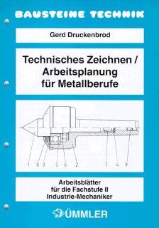 Technisches Zeichnen / Arbeitsplanung fr Metallberufe, Arbeitsbltter fr die Fachstufe II, Industriemechaniker: Gerd Druckenbrod: Bücher