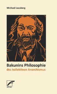 Bakunins Philosophie des kollektiven Anarchismus: Michael Lausberg: Bücher