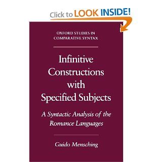 Infinitive Constructions with Specified Subjects: A Syntactic Analysis of the Romance Languages (Oxford Studies in Comparative Syntax): Guido Mensching: 9780195133042: Books