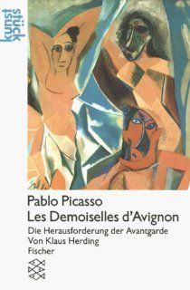 Pablo Picasso, Les demoiselles d'Avignon: die Herausforderung der Avantgarde: Klaus Herding: Bücher