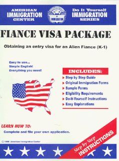 Fiance Visa Package: Obtaining an Entry Visa for an Alien Fiance K 1 with Book Do It Yourself Immigration: American Immigration Center: Fremdsprachige Bücher
