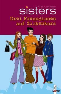 sisters   Drei Freundinnen auf Zickenkurs: C. B. Lessmann: Bücher