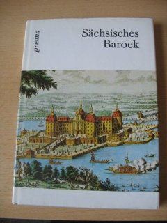 Schsisches Barock. Aus der Zeit von Matthes Daniel Pppelmann: Bchler Hagen und Schferlechte (ed.): Bücher