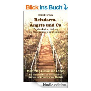 Reizdarm, ngste und Co   Tagebuch einer Heilung ohne Medikamente und ohne Diten eBook: Heidi Frhlich: Kindle Shop