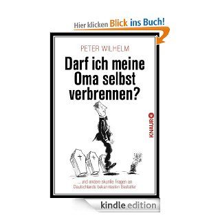 Darf ich meine Oma selbst verbrennen?:und andere skurrile Fragen an Deutschlands bekanntesten Bestatter eBook: Peter Wilhelm: Kindle Shop