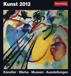 Kunst 2013: Harenberg Tageskalender. Knstler   Werke   Museen   Ausstellungen: Harenberg: Bücher